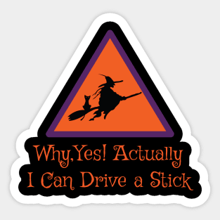 Why Yes Actually I Can Drive a Stick - Halloween Pun Sticker